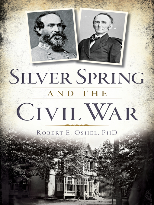 Title details for Silver Spring and the Civil War by Robert E. Oshel PhD - Available